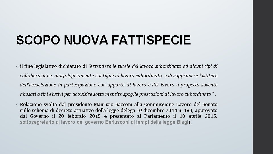 SCOPO NUOVA FATTISPECIE • il fine legislativo dichiarato di “estendere le tutele del lavoro