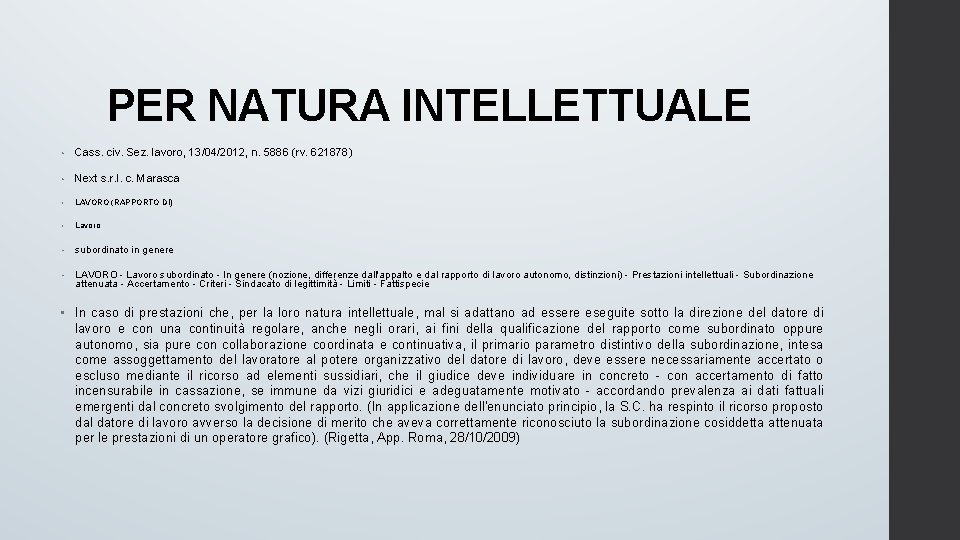 PER NATURA INTELLETTUALE • Cass. civ. Sez. lavoro, 13/04/2012, n. 5886 (rv. 621878) •