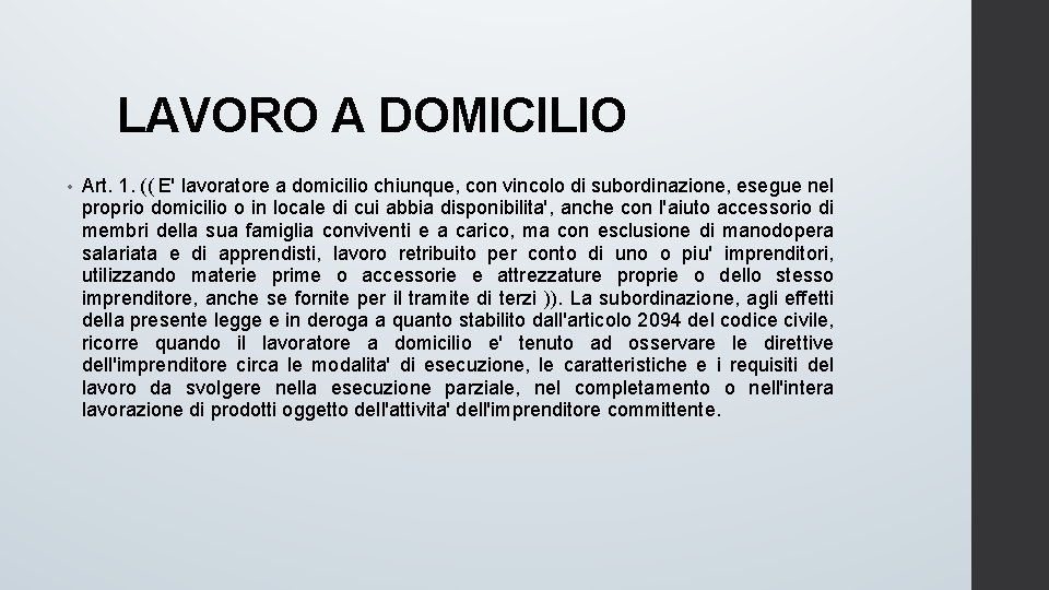 LAVORO A DOMICILIO • Art. 1. (( E' lavoratore a domicilio chiunque, con vincolo