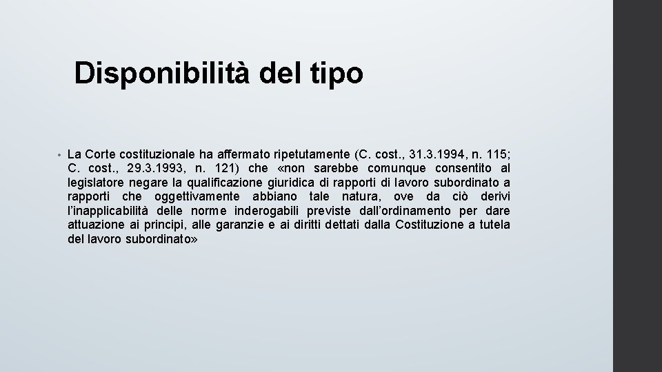 Disponibilità del tipo • La Corte costituzionale ha affermato ripetutamente (C. cost. , 31.