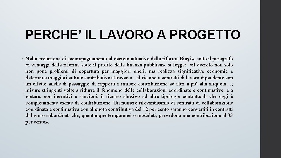 PERCHE’ IL LAVORO A PROGETTO • Nella «relazione di accompagnamento al decreto attuativo della