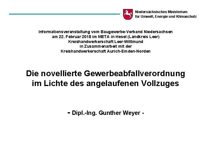 Niedersächsisches Ministerium für Umwelt, Energie und Klimaschutz Informationsveranstaltung vom Baugewerbe-Verband Niedersachsen am 22. Februar