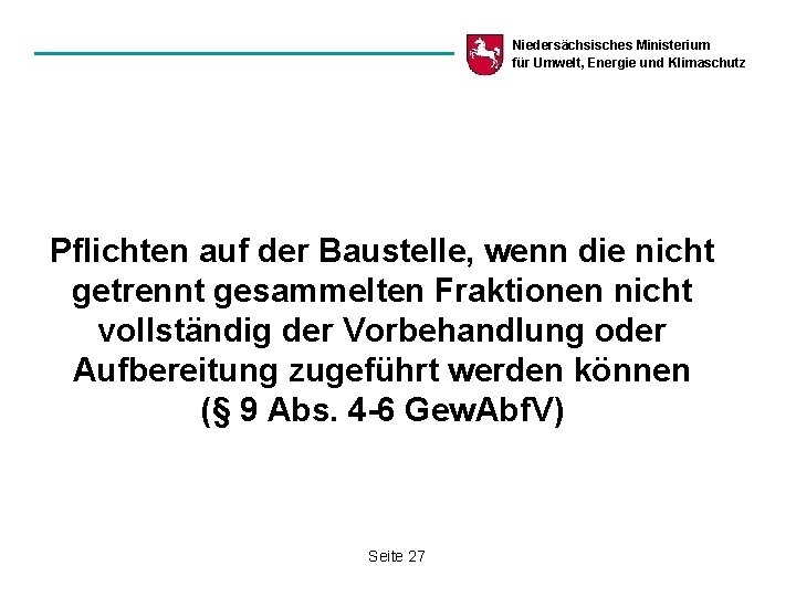 Niedersächsisches Ministerium für Umwelt, Energie und Klimaschutz Pflichten auf der Baustelle, wenn die nicht