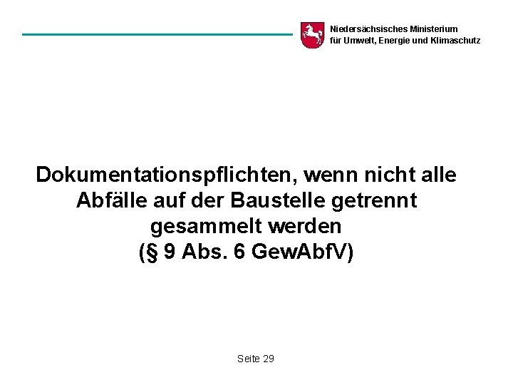 Niedersächsisches Ministerium für Umwelt, Energie und Klimaschutz Dokumentationspflichten, wenn nicht alle Abfälle auf der