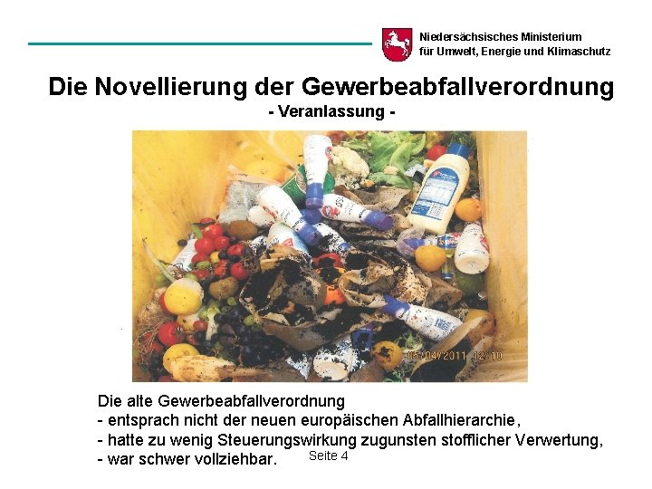 Niedersächsisches Ministerium für Umwelt, Energie und Klimaschutz Die Novellierung der Gewerbeabfallverordnung - Veranlassung -