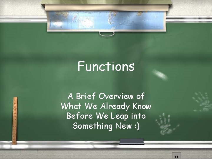 Functions A Brief Overview of What We Already Know Before We Leap into Something
