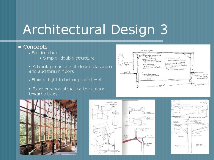 Architectural Design 3 n Concepts § Box in a box § Simple, double structure