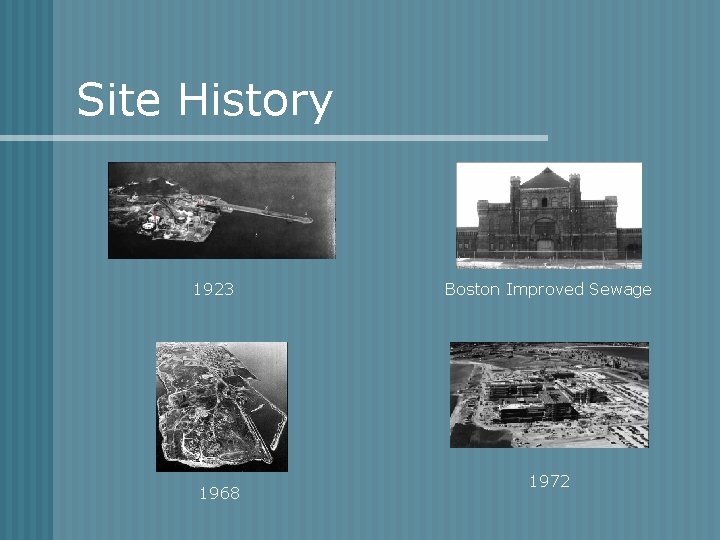 Site History 1923 1968 Boston Improved Sewage 1972 