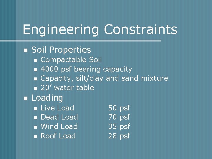 Engineering Constraints n Soil Properties n n n Compactable Soil 4000 psf bearing capacity
