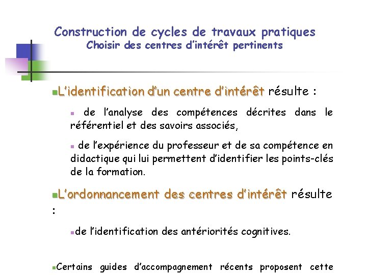 Construction de cycles de travaux pratiques Choisir des centres d’intérêt pertinents L’identification d’un centre