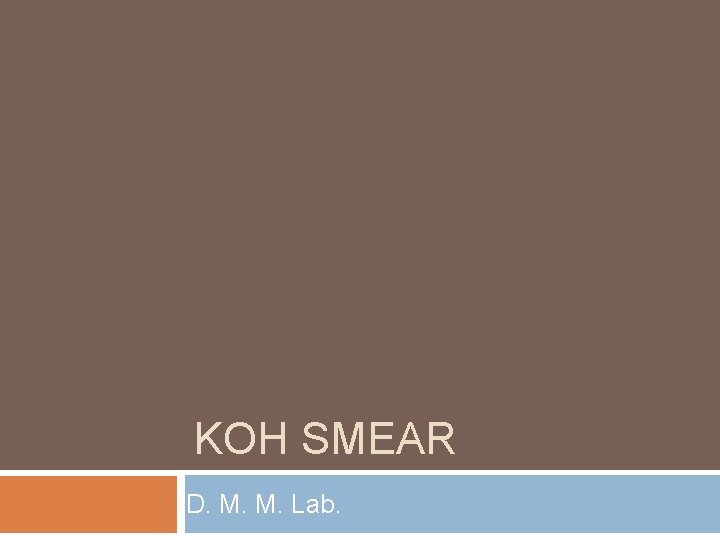 KOH SMEAR D. M. M. Lab. 