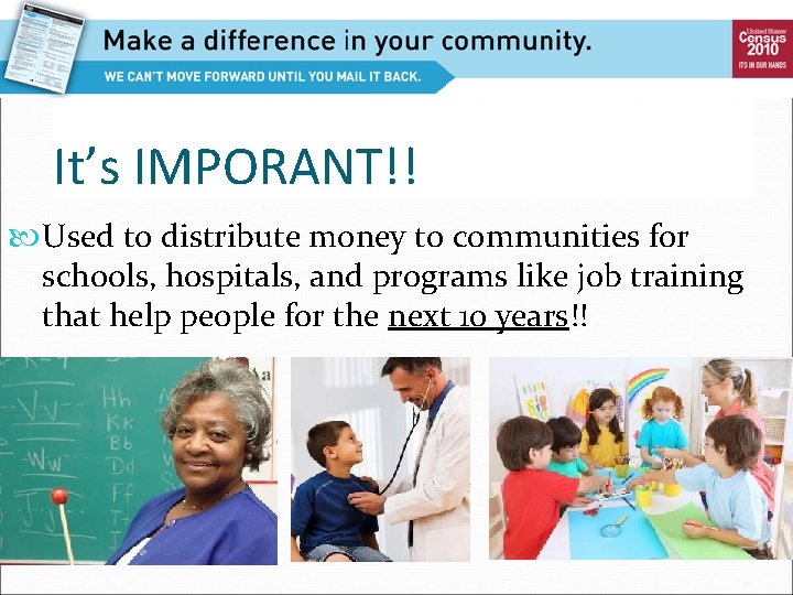 It’s IMPORANT!! Used to distribute money to communities for schools, hospitals, and programs like
