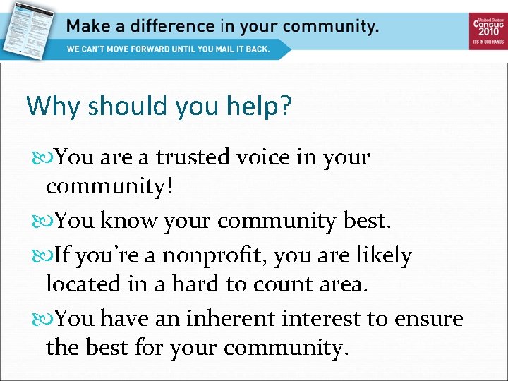 Why should you help? You are a trusted voice in your community! You know