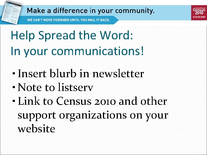 Help Spread the Word: In your communications! • Insert blurb in newsletter • Note