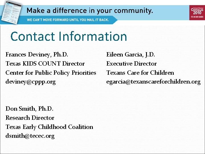 Contact Information Frances Deviney, Ph. D. Texas KIDS COUNT Director Center for Public Policy