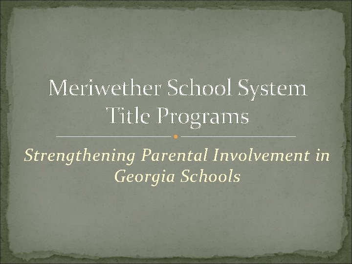 Meriwether School System Title Programs Strengthening Parental Involvement in Georgia Schools 