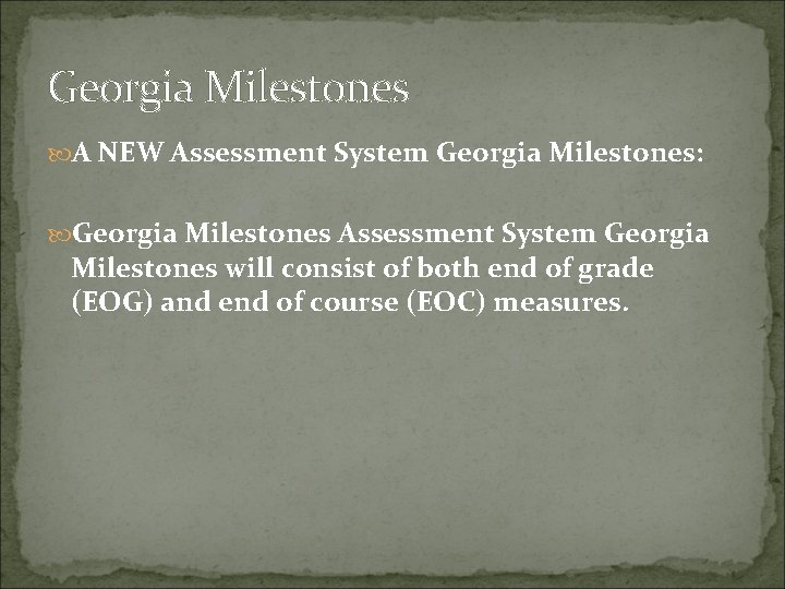 Georgia Milestones A NEW Assessment System Georgia Milestones: Georgia Milestones Assessment System Georgia Milestones