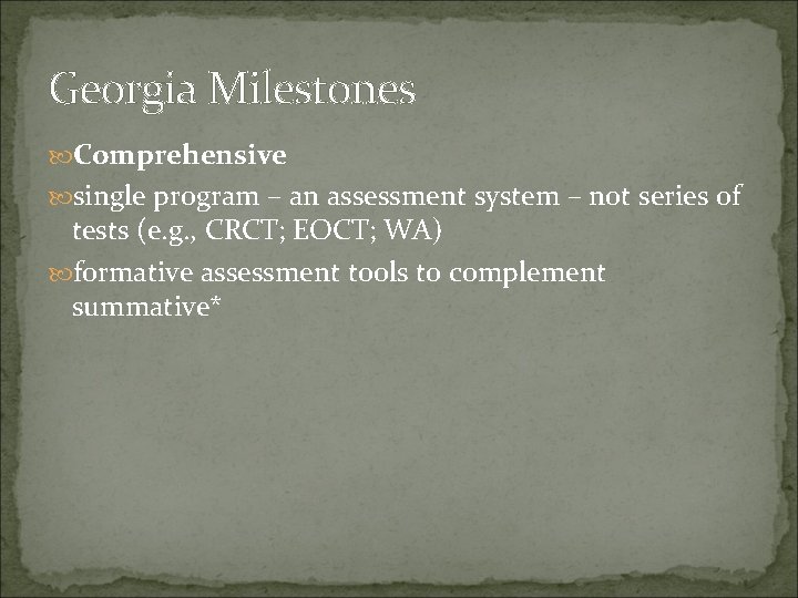 Georgia Milestones Comprehensive single program – an assessment system – not series of tests