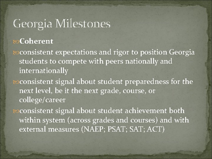 Georgia Milestones Coherent consistent expectations and rigor to position Georgia students to compete with