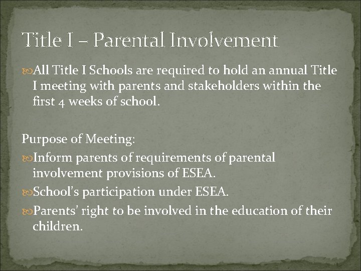 Title I – Parental Involvement All Title I Schools are required to hold an