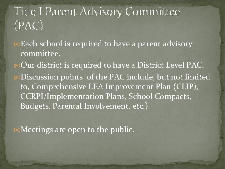 Title I Parent Advisory Committee (PAC) Each school is required to have a parent