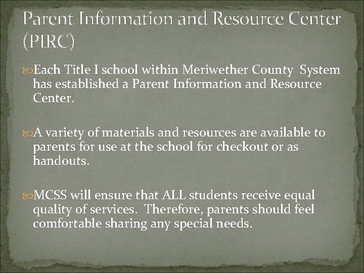 Parent Information and Resource Center (PIRC) Each Title I school within Meriwether County System