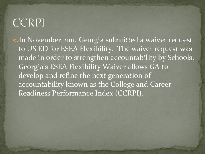 CCRPI In November 2011, Georgia submitted a waiver request to US ED for ESEA