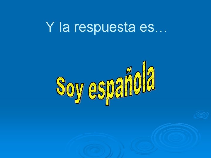 Y la respuesta es… 