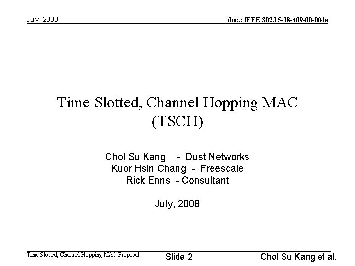 July, 2008 doc. : IEEE 802. 15 -08 -409 -00 -004 e Time Slotted,