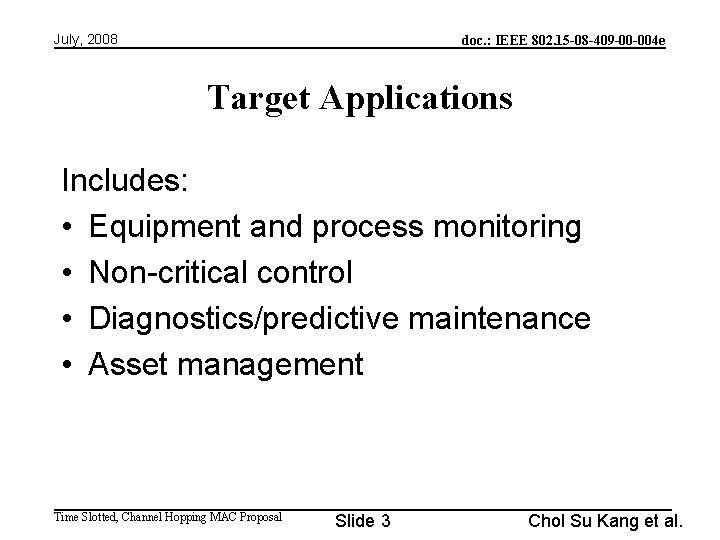 July, 2008 doc. : IEEE 802. 15 -08 -409 -00 -004 e Target Applications