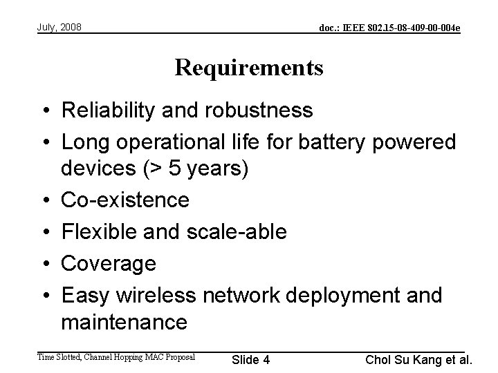 July, 2008 doc. : IEEE 802. 15 -08 -409 -00 -004 e Requirements •