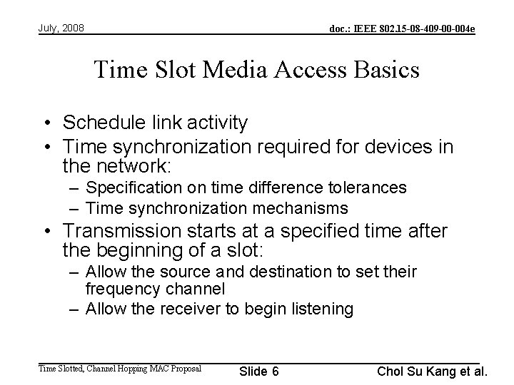 July, 2008 doc. : IEEE 802. 15 -08 -409 -00 -004 e Time Slot