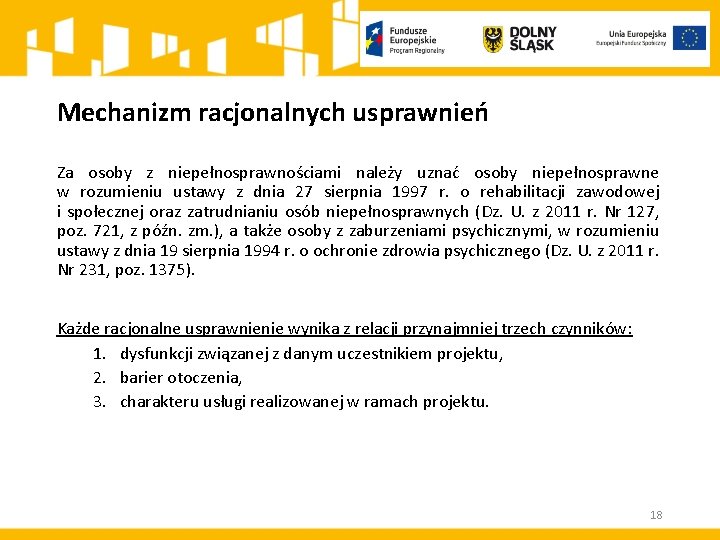 Mechanizm racjonalnych usprawnień Za osoby z niepełnosprawnościami należy uznać osoby niepełnosprawne w rozumieniu ustawy