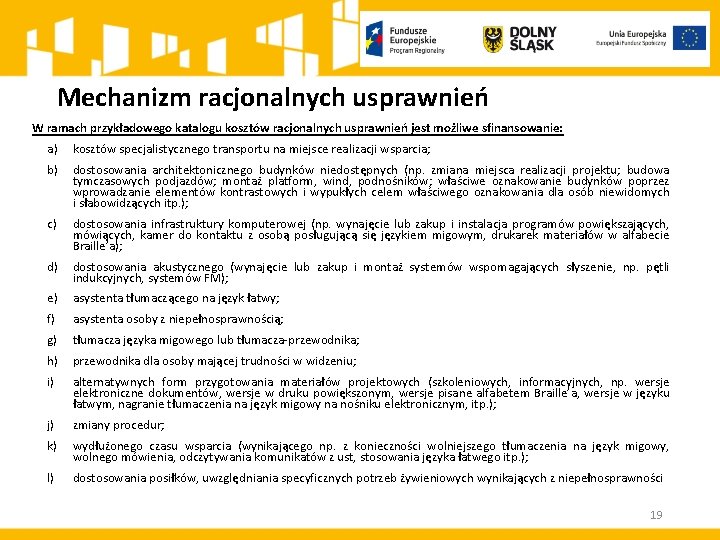 Mechanizm racjonalnych usprawnień W ramach przykładowego katalogu kosztów racjonalnych usprawnień jest możliwe sfinansowanie: a)