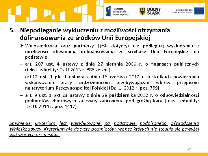 5. Niepodleganie wykluczeniu z możliwości otrzymania dofinansowania ze środków Unii Europejskiej Ø Wnioskodawca oraz