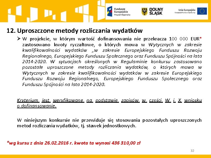 12. Uproszczone metody rozliczania wydatków Ø W projekcie, w którym wartość dofinansowania nie przekracza