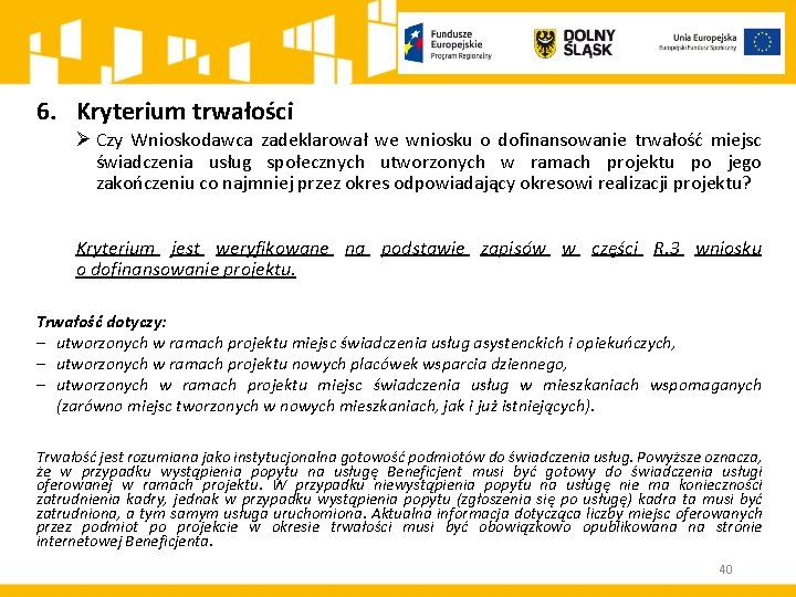 6. Kryterium trwałości Ø Czy Wnioskodawca zadeklarował we wniosku o dofinansowanie trwałość miejsc świadczenia