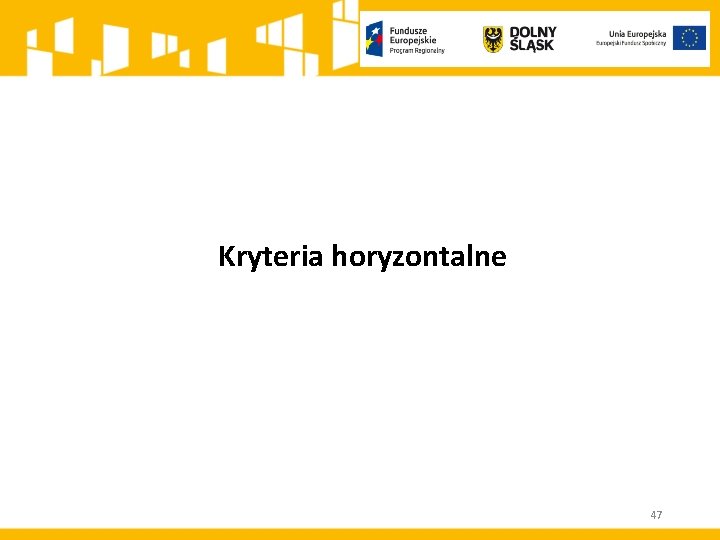 Kryteria horyzontalne 47 