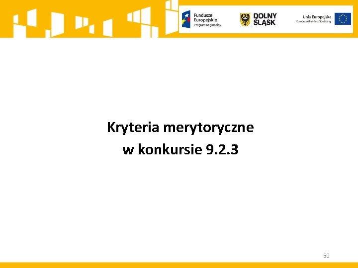 Kryteria merytoryczne w konkursie 9. 2. 3 50 