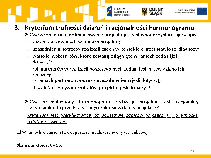 3. Kryterium trafności działań i racjonalności harmonogramu Ø Czy we wniosku o dofinansowanie projektu