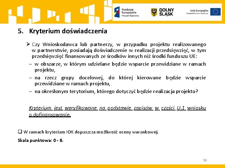 5. Kryterium doświadczenia Ø Czy Wnioskodawca lub partnerzy, w przypadku projektu realizowanego w partnerstwie,