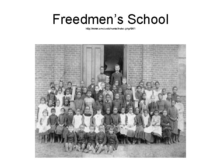 Freedmen’s School http: //www. emu. edu/news/index. php/961 