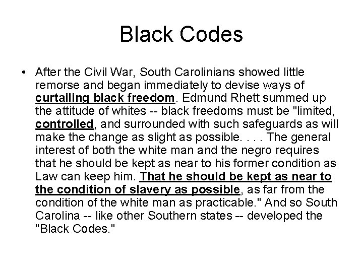Black Codes • After the Civil War, South Carolinians showed little remorse and began