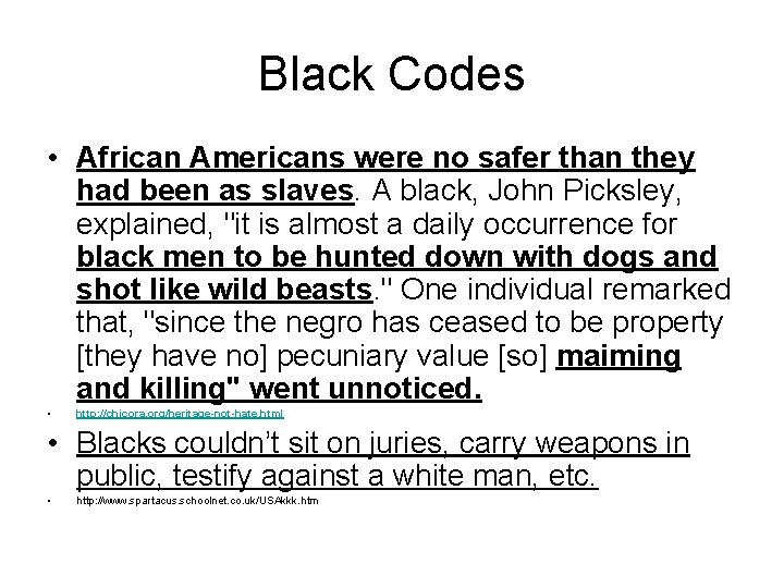 Black Codes • African Americans were no safer than they had been as slaves.