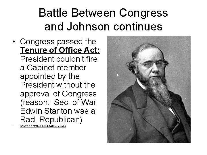 Battle Between Congress and Johnson continues • Congress passed the Tenure of Office Act: