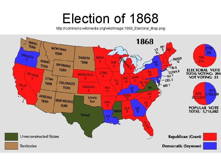 Election of 1868 http: //commons. wikimedia. org/wiki/Image: 1868_Electoral_Map. png 