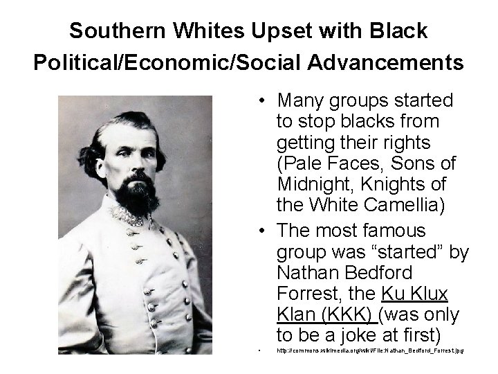 Southern Whites Upset with Black Political/Economic/Social Advancements • Many groups started to stop blacks