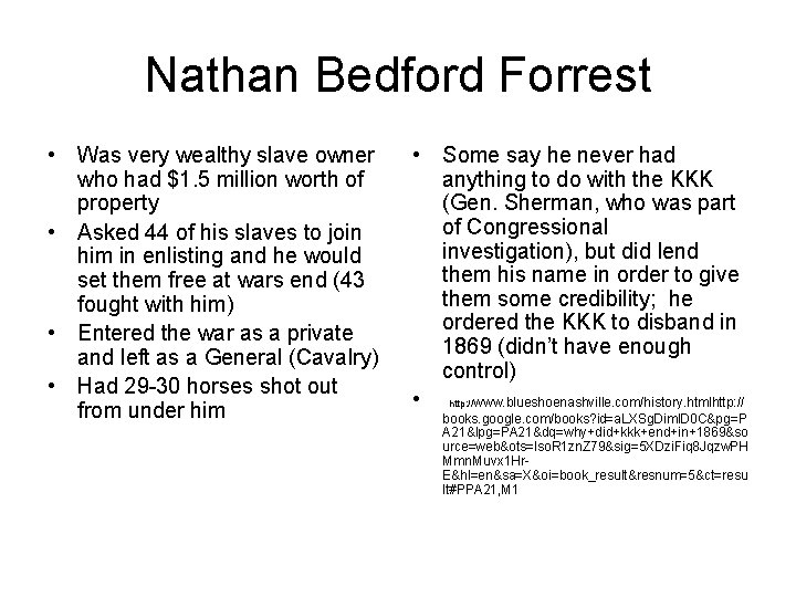 Nathan Bedford Forrest • Was very wealthy slave owner who had $1. 5 million