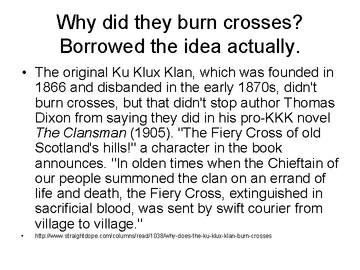 Why did they burn crosses? Borrowed the idea actually. • The original Ku Klux