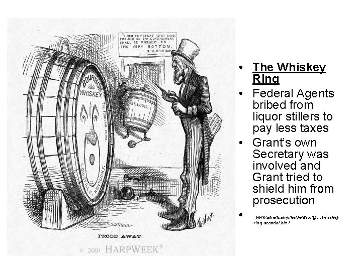  • The Whiskey Ring • Federal Agents bribed from liquor stillers to pay
